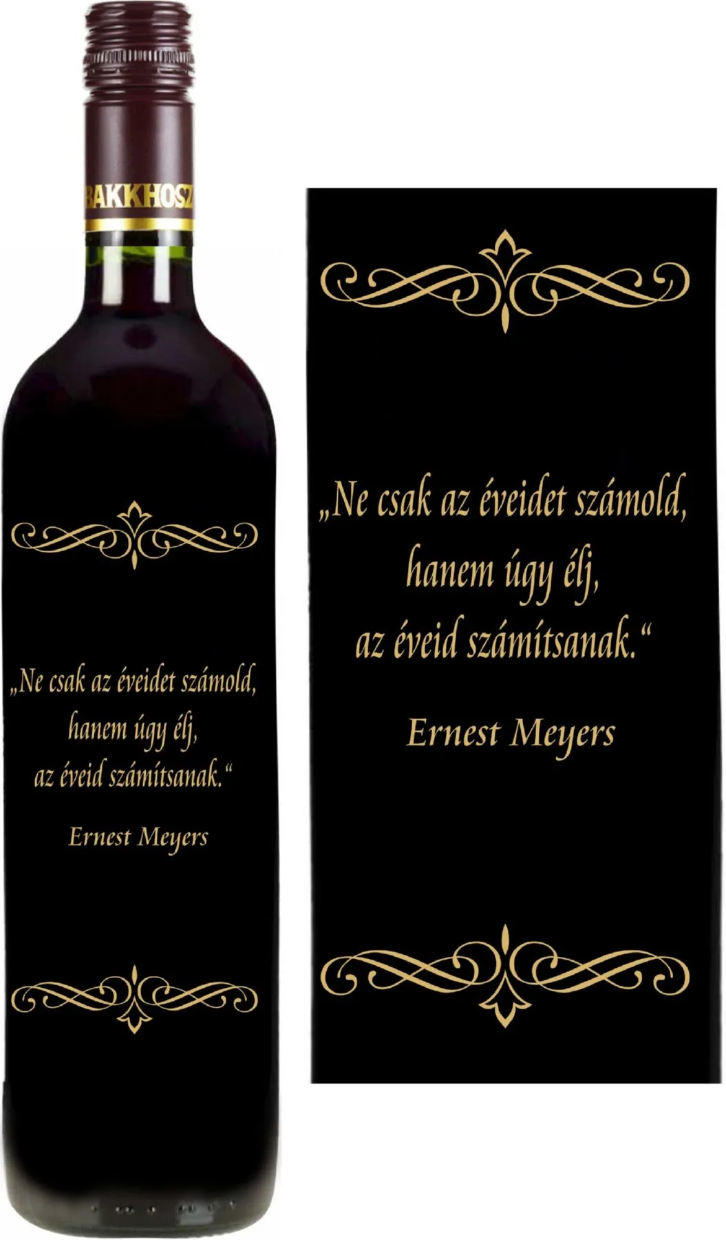Mátrai Cabernet Sauvignon-nal töltött palack "Ne csak az éveidet számold.." felirattal